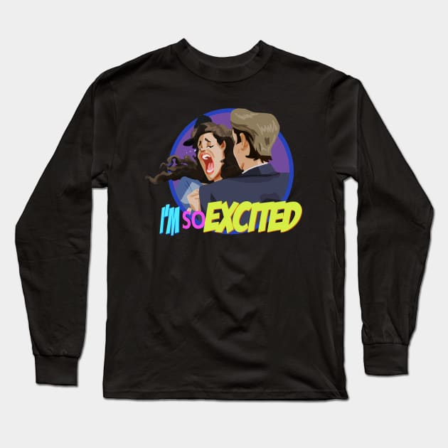 I'm So Excited Long Sleeve T-Shirt by lamarosmith